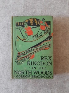 1914 Hardcover 1st Edition Book REX KINGDON in the NORTH WOODS Gordon Braddock - Bild 1 von 12
