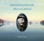 Arthur Ransome: Afloat in Lakeland by Mitchell, W. R. Book The Cheap Fast Free