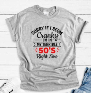 Sorry If I Seem Cranky, I'm in My Terrible 50, grau, Unisex Kurzarm T-Shirt - Bild 1 von 2