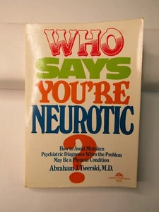 WHO SAYS YOU'RE NEUROTIC: How To Avoid Mistaken Diagnoses By Abraham Twerski MD - Imagen 1 de 10