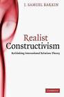 Realist Constructivism Rethinking International Re