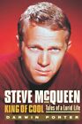 STEVE MCQUEEN, KING OF COOL: TALES OF A LURID LIFE By Darwin Porter - Hardcover