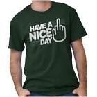 Have Nice Day Funny Middle Finger Sarcastic Womens or Mens Crewneck T Shirt Tee