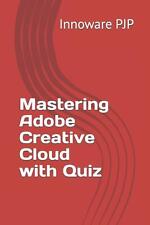 Mastering Adobe Creative Cloud with Quiz by Innoware Pjp Paperback Book