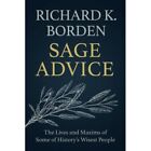 Sage Advice The Lives And Maxims Of Some Of Historys   Paperback New Richard