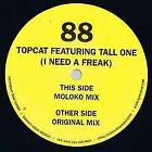 Topcat Ft Tall One "I Need A Freak" 12"