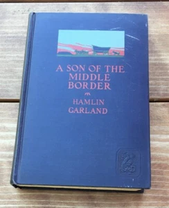 A SON OF MIDDLE BORDER BY HAMLIN GARLAND SIGNED 1928 HC NEAR FINE! - Picture 1 of 4