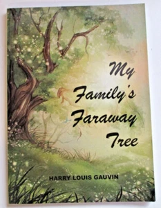My Family's Faraway Tree, by Harry Louis Gauvin - SIGNED - 9780994531933 - Bild 1 von 5