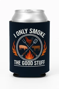 Funny Beer Coozie BBQ summer I only smoke the good stuff gift coolie beer holder - Picture 1 of 5