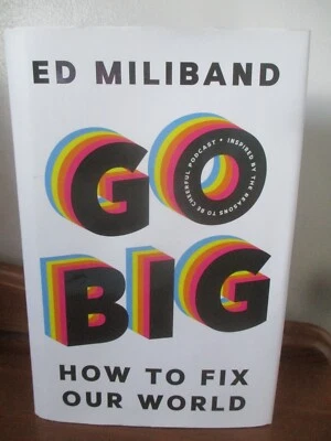 Go Big: How To Fix Our World by Ed Miliband M.P 2021 Hardback Environment Issues - Image 1 of 4