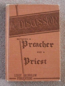 A DISCUSSION BETWEEN A PREACHER AN A PRIEST ~ LEROY BROWNLOW ~ CHURCH OF CHRIST - Imagen 1 de 6