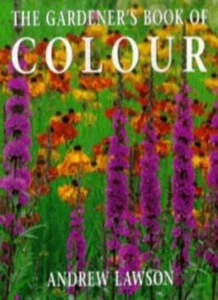 The Gardener's Book of Colour By Andrew Lawson. 9780711209909 - Picture 1 of 1