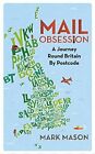 Mail Obsession: A Journey Round Britain By Postcode-Mason, Mark-Hardcover-029760
