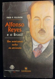 ALFONSO REYES e o Brasil.  Fred P. Ellison.  2002.   Paperback - Picture 1 of 3