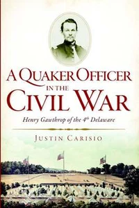 NEW The History Press Quaker Officer in the Civil War, A, DE 9781609497514 Civil - Picture 1 of 1