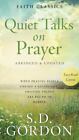 Quiet Talks on Prayer by Gordon, S. D.