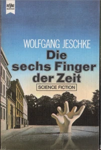 X-Heyne Science Fiction 3442 - Wolfgang Jeschke - Die sechs Finger der Zeit - Bild 1 von 1