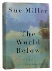 Sue Miller The World Below  1st Edition 1st Printing