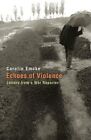 Echoes Of Violence : Letters From A War Reporter, Hardcover By Emcke, Carolin...