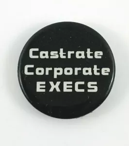 Vintage 1980er Jahre Pinback-Knopf: ""Castrate Corporate EXECS"" 1,25 Zoll. Schwarz. - Bild 1 von 3
