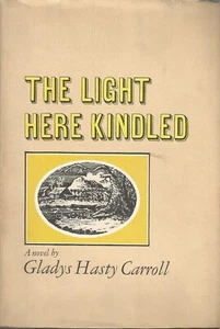 THE LIGHT HERE KINDLED BY GLADYS HASTY CARROLL, 1ST ED, SIGNED, D/J - Picture 1 of 2