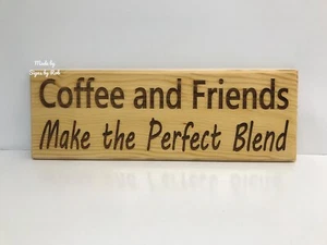 Laser engraved, Hand-Crafted, wood "COFFEE AND FRIENDS... " sign, great gift. - Picture 1 of 3