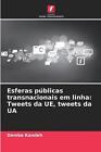 Esferas pblicas transnacionais em linha: Tweets da UE, tweets da UA by Demba Kan