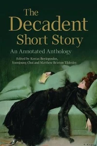 The Decadent Short Story: An Annotated Anthology by Kostas Boyiopoulos (English) - Picture 1 of 1