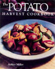 Miller, Ashley : The Potato Harvest Cookbook Incredible Value and Free Shipping!