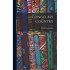 Kongo, My Country - Hardcover NEU Lumumba, Patric 09.09.2021