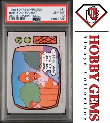 HOMER PSA 10 1990 Topps The Simpsons Bart! Did You Eat All the Pork Rinds? #41 - Image 1 of 2