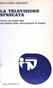 Cesareo,Giovanni. - La televisione sprecata. Verso una quarta fase delle comunic - Imagen 1 de 1