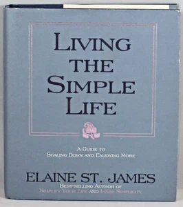 LIVING THE SIMPLE LIFE BY BEST SELLING AUTHOR ELAINE ST. JAMES. - Picture 1 of 3