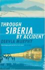 Through Siberia By Accident: A Small Slice Of Autobiography-Dervla Murphy