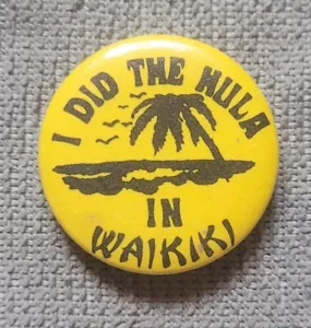 I did the Hula in Waikiki Hawaii Pinback Vintage Souvenir Free Shipping - Picture 1 of 3