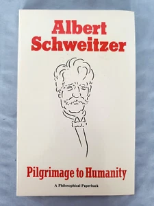 Albert Schweitzer: Pilgrimage to Humanity - A Philosophical Paperback - Foto 1 di 8