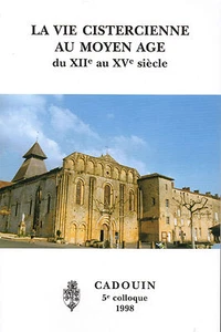La VIE CISTERCIENNE au MOYEN AGE = CADOUIN + 5e COLLOQUE 1998 + PERIGORD - Picture 1 of 1