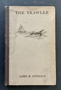 1914 The Trawler by James B. Connolly, 1st Edition, Grand Banks Deep Sea Fishing - Picture 1 of 7