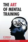 9781490581675 The Art of Mental Training: A Guide to Performance...or's Edition)