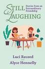 Still Laughing: Stories from an Extraordinary Friendship by Luci Record Paperbac