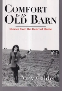 COMFORT IS AN OLD BARN: STORIES FROM THE HEART OF MAINE by Amy Calder 2022TPB)V4 - Bild 1 von 2