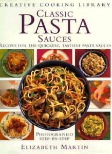 Classic Pasta Sauces: Great Recipes for the Quickest, Tastiest Pasta Sauc - GOOD