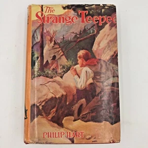 The Strange Teepee Book by Philip Hart 1931 1st Ed HCDJ Boys Western Fiction BK1 - Picture 1 of 10