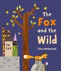 The Fox and the Wild by Clive McFarland (English) Hardcover Book
