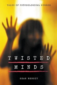 Twisted Minds: Tales of Psychological Horror by Sean Benoit Paperback Book - Picture 1 of 1