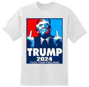 F*** YOUR FEELINGS - President Trump Rally Shirt USA Trump 2024 MAGA - Picture 1 of 12