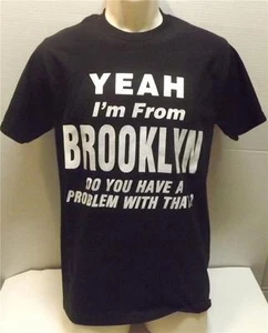 YEAH I'M FROM BROOKLYN PROBLEM BLACK TEE SHIRT SIZES SMALL- 4XL - Picture 1 of 8