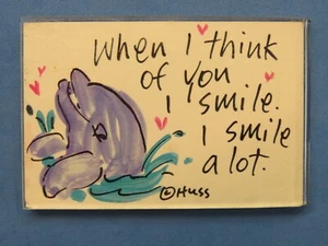 Refrigerator Magnet: When I Think of You, I Smile.  I Smile a Lot. - Huss - Picture 1 of 2