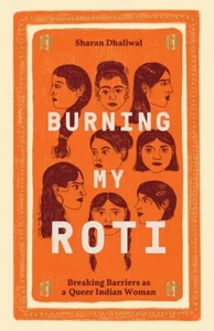 Burning My Roti: Breaking Barriers as... By , hardcover,New - Picture 1 of 1
