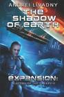 The Shadow Of Earth (Expansion: The History Of The Galaxy, Book #2): A Spac...
